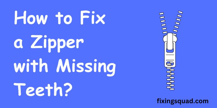 How to Fix a Zipper with Missing Teeth? - Fixing Squad